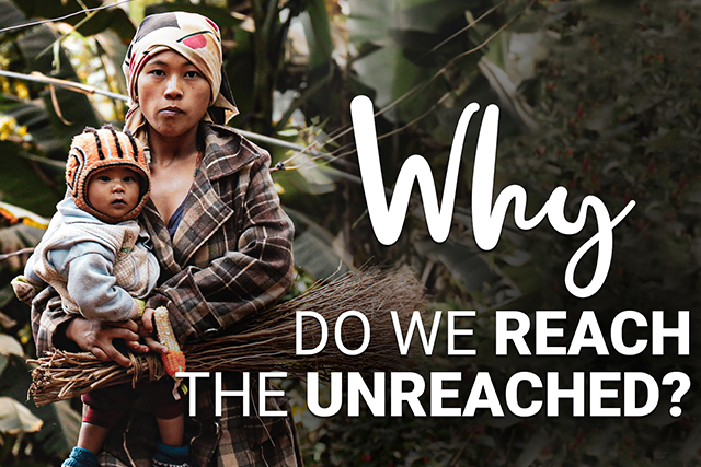 Why Do We Reach The Unreached